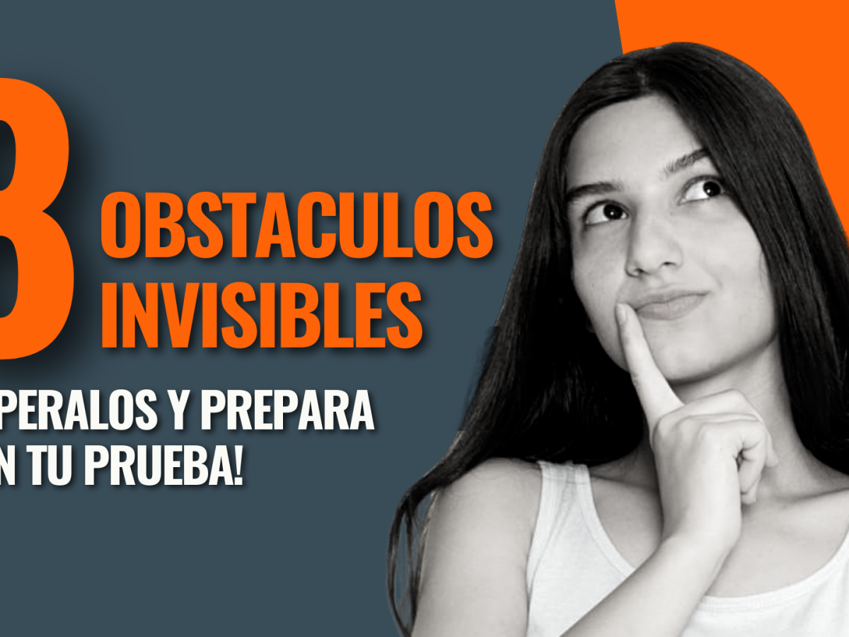 8 obstáculos invisibles: ¡Supéralos y prepara bien tu prueba!
